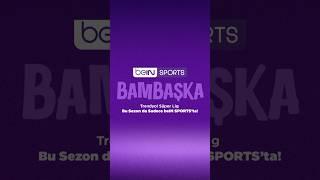  #BambaşkaBirSezon bu! #TrendyolSüperLig 2024-2025 sezonu sadece #beINSPORTS’ta!