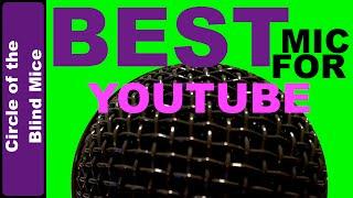 Best Microphone for YouTube / Everyday Tech / Circle of the Blind Mice