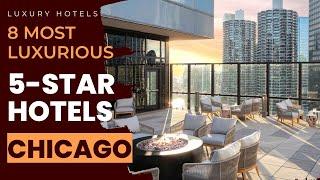 Chicago's 8 Most Luxurious 5-Star Hotels - Discover the Height of Elegance