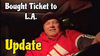 Bought Ticket back to  Los Angeles  Update