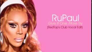 RuPaul - Give It One More Try (RedTop's Vocal Club Edit)