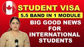 CANADA STUDENT VISA | 5 5 BAND IN 1 MODULE | BIG GOOD NEWS FOR INTERNATIONAL STUDENTS |