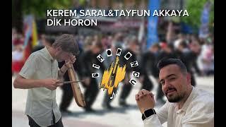 Kerem Saral-Tayfun Akkaya Dik Horon