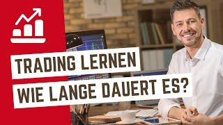 Wie lange braucht man um Trading zu lernen? (Traden lernen für Anfänger)