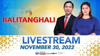 Balitanghali Livestream: November 30, 2022 - Replay