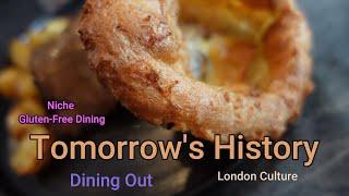 'Niche Gluten-Free Dining' in London- Tomorrow's History TV Dining Out Series -  Lunch June 2024.