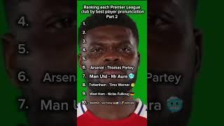 Ranking each Premier League club by best player pronunciation #shorts #football #premierleague Part2