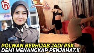 APAKAH SEMPAT MELAYANI.? Demi Menangkap Pelaku Kejahatan Polwan Berhijab ini Rela Nyamar Jadi PSK