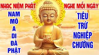 NHẠC NIỆM " NAM MÔ A DI ĐÀ PHẬT " NGHE MỖI NGÀY, TIÊU TRỪ NGHIỆP CHƯỚNG, MAY MẮN &BÌNH AN.