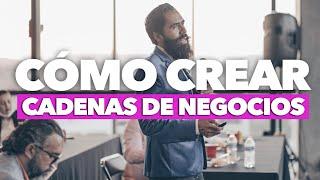 TE ENSEÑO CÓMO CREAR CADENAS DE NEGOCIOS | MASTER MUÑOZ