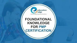 Foundational knowledge for PMP Certification | Education Edge