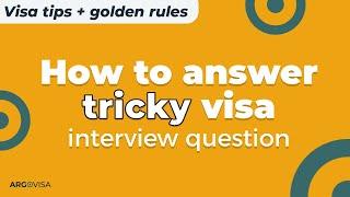 How to answer visa interview questions? | Visa Interview best practices from an Ex-Visa Officer