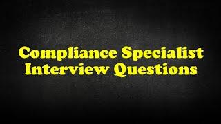 Compliance Specialist Interview Questions