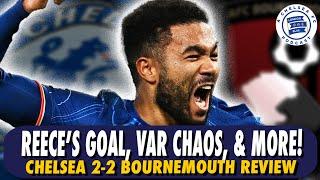 Chelsea 2-2 Bournemouth Match Review! Reece's Huge Goal, VAR, & More! #CFC