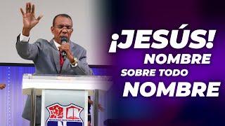 ¡JESÚS! NOMBRE SOBRE TODO NOMBRE - PASTOR ERNESTO CUEVAS.