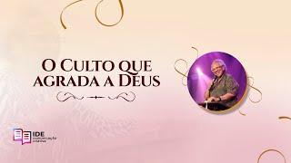 O culto que agrada a Deus