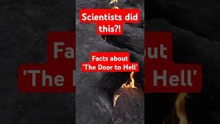 3 Fiery Facts About the Door to Hell! #facts #science #earth #mindblowingfacts #funfacts