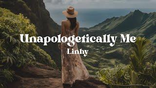 Unapologetically Me - Linhy (Lyrics) | Break Free | A Powerful Song About Self-Love & Confidence