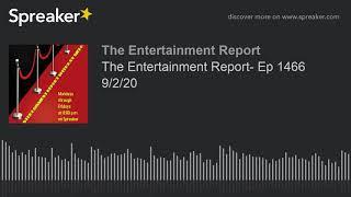 The Entertainment Report- Ep 1466 9/2/20