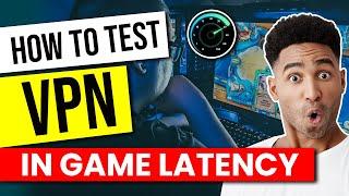 How to Test Your VPN In Game Latency and Ping  Fix High Ping, Lag & Optimize Dropped Packets