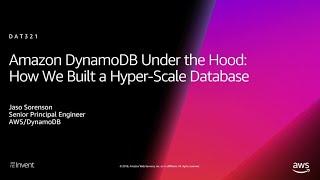 AWS re:Invent 2018: Amazon DynamoDB Under the Hood: How We Built a Hyper-Scale Database (DAT321)