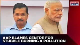 AAP Bluntly Blames Central Government For Delhi Air Pollution & Stubble Burning In Punjab