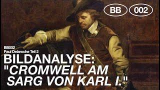 BB002|DELAROCHE (Analysis): "Cromwell at the coffin of Karl I" - between classicism and romanticism