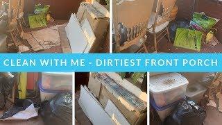 CLEAN WITH ME // COMPLETE DISASTER FRONT PORCH // TIME LAPSE