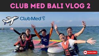 CLUB MED BALI REVIEW on Experiences & Activities | Vlog 2