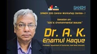 Dr. A. K. Enamul Haque's Session on:“SDG’s: Environmental Issues”