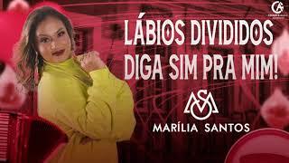 LÁBIOS DIVIDIDOS / DIGA SIM PRA MIM - Marília Santos