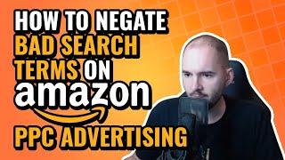 How to Negate bad Search Terms on Amazon PPC Advertising to Improve ACOS