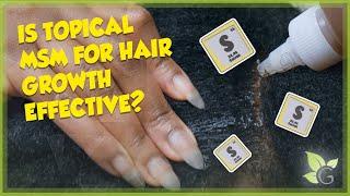 Is TOPICAL MSM for Hair Growth Effective