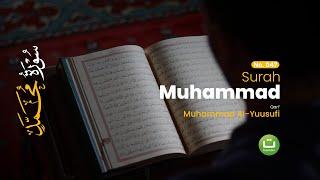 Surah Muhammad سورة محمد | Muhammad Al-Yuusufi | Tadabbur Daily