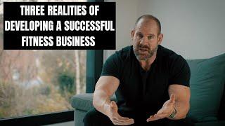 Three realities of developing a successful fitness business