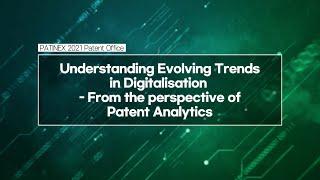 PATINEX 2021: [Patent office 6] Understanding Evolving Trends in Digitalisation_IPOS