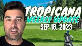 Tropicana Golf Weekly UPDATE 9/18/23