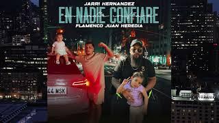 Jarri Hernández - En Nadie Confiare "FT. Flamenco Juan Heredia"