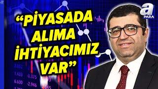 Piyasada Alımları Neler Hızlandıracak? Üzeyir Doğan Açıkladı | A Para