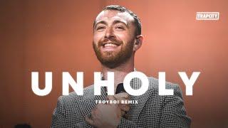 Sam Smith ft Kim Petras - Unholy (TroyBoi Trap Remix)