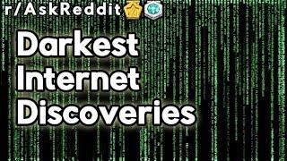 Darkest Internet Discoveries