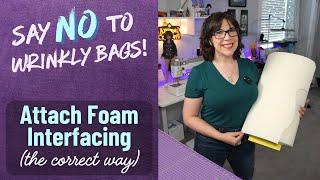 How to Attach Foam Interfacing (the correct way)!