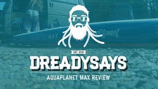 Aquaplanet Max SUP Review - Contains Aquaplanet Pace and Max standup paddle board comparisons