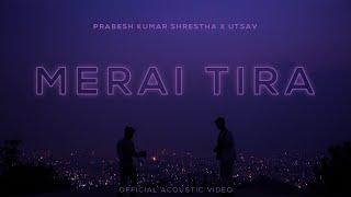 Prabesh Kumar Shrestha x Utsav - Merai Tira [Official Acoustic Video]