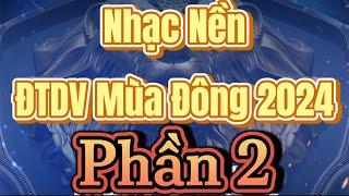 TOP | Nhạc Nền ĐTĐV Mùa Đông 2024 | Phần 2 | Arena of Glory Winter 2024