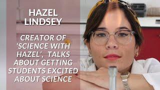 Hazel Lindsey, Creator of 'Science With Hazel', Talks About Getting Student Excited About Science