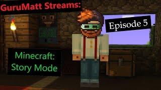 GuruMatt Streams - Minecraft: Story Mode [Episode 5]