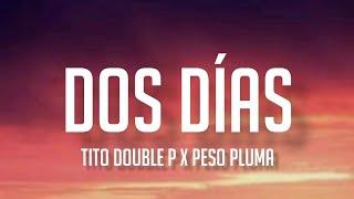 DOS DÍAS - Tito Double P & Peso Pluma (Letra/English Lyrics)