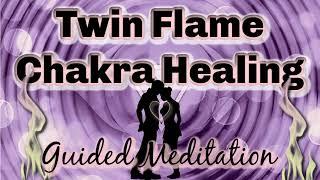 Twin Flame Chakra Cleanse to Clear Blocked Energy & Activate Union 10-Minute Meditation Reiki