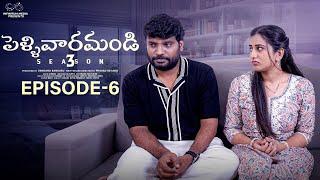 Pellivaramandi | S3 | Ep - 6 | Prasad Behara | Viraajitha | Telugu Web Series 2024 | Infinitum Media